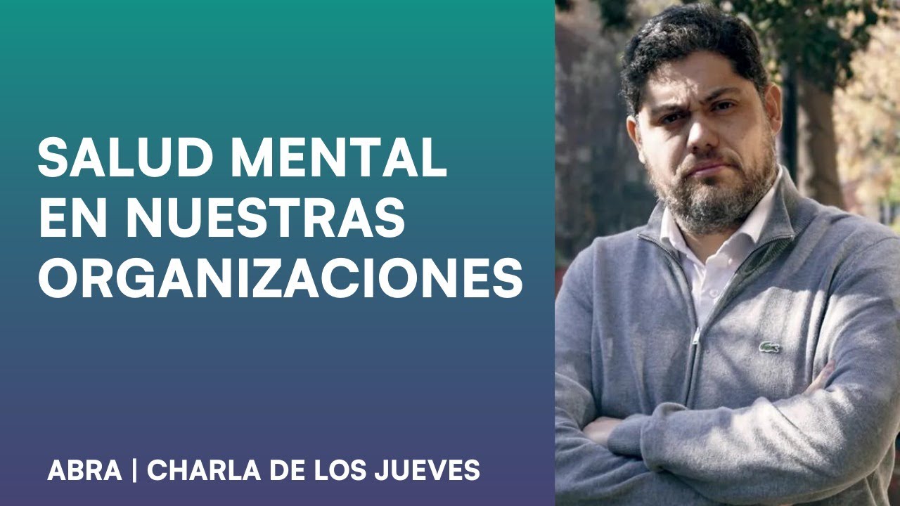 Salud Mental en nuestras Organizaciones ¿Causa o Consecuencia?