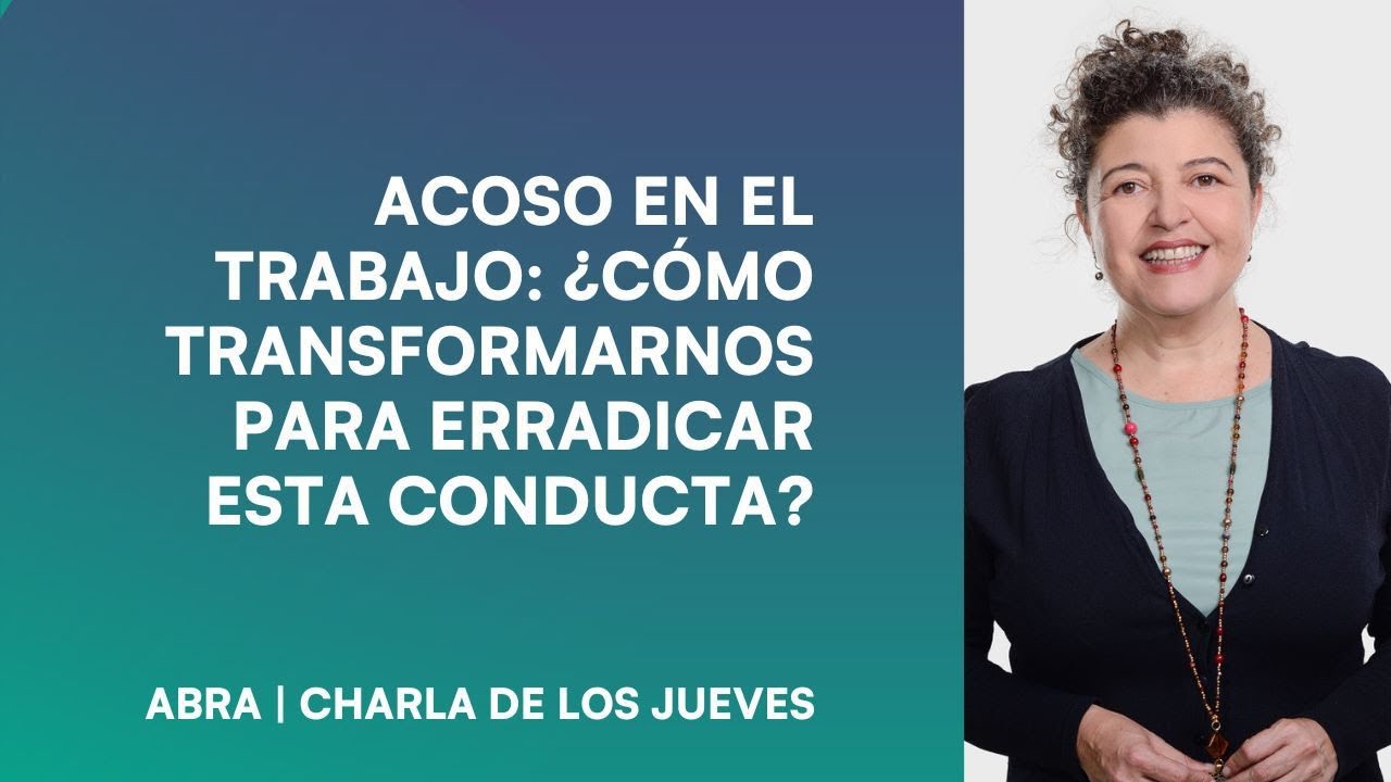 Acoso en el trabajo: ¿Cómo transformarnos para erradicar esta conducta?