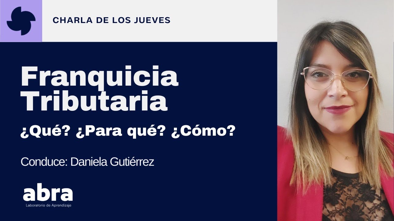 Franquicia Tributaria ¿Qué? ¿Para qué? ¿Cómo?
